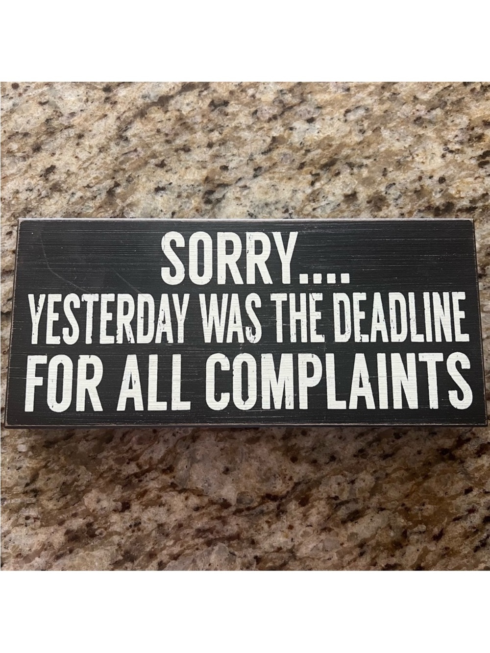 Black & White Decorative Sign “sorry yesterday was the deadline for complaints”